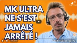 « MK Ultra existe toujours, et c’est pire que ce que vous pensez ! » Louis Fouché interrogé sur Tocsin.