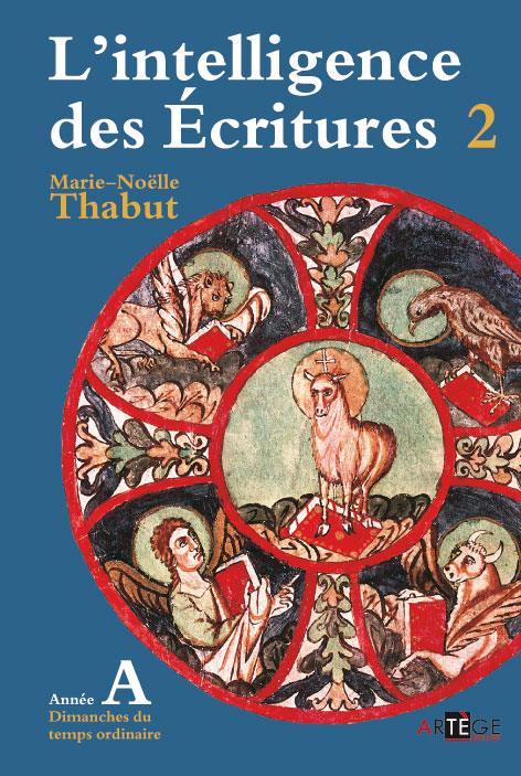 L'intelligence des écritures vol. 2 : année A, temps ordinaire